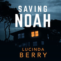 Saving Noah - Dr. Lucinda Berry