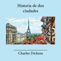 Historia de Dos Ciudades - Charles Dickens