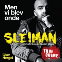 Men vi blev onde: Sleiman - et tidligere medlem i indvandrerbanden Bloodz - Olav Hergel