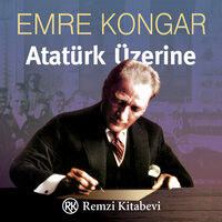 Atatürk Üzerine - Emre Kongar