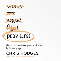 Pray First: The Transformative Power of a Life Built on Prayer - Chris Hodges