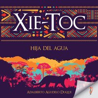 Xie-Toc: Hija del agua - Adalberto Agudelo Duque