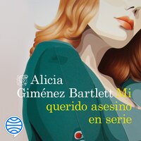 Mi querido asesino en serie - Alicia Giménez Bartlett