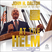 At the Helm: My Journey with Family, Faith, and Friends to Calm the Storms of Life - John H. Dalton