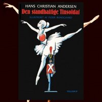 H. C. Andersen: Den standhaftige Tinsoldat - Hans Christian Andersen