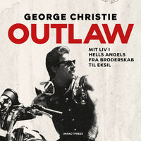 Outlaw: Mit liv i Hells Angels – fra broderskab til eksil - George Christie