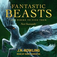 Fantastic Beasts and Where to Find Them: A Harry Potter Hogwarts Library Book - J.K. Rowling, Newt Scamander