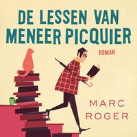 De lessen van meneer Picquier - Marc Roger