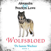 Wolfsbloed: De laatste Wachter - Boek 2 - Alexandra Penrhyn Lowe