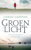 Groen licht: Een moordmysterie in de Achterhoek - Corine Hartman