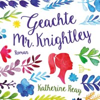 Geachte Mr. Knightley - Katherine Reay