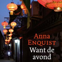 Want de avond - Anna Enquist