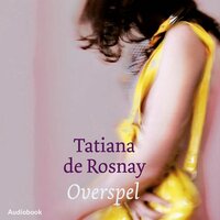 Overspel: Spannende roman over hartstocht en ontrouw in Parijs - Tatiana de Rosnay