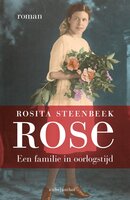 Rose: Een familie in oorlogstijd - Rosita Steenbeek