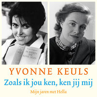 Zoals ik jou ken, ken jij mij: Mijn jaren met Hella - Yvonne Keuls
