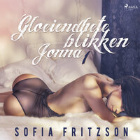 Gloeiendhete blikken 1: Jonna: Erotisch verhaal - Sofia Fritzson