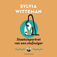 Staatsieportret van een stofzuiger - Sylvia Witteman