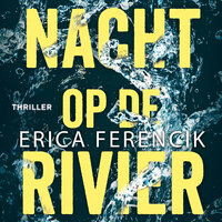 Nacht op de rivier - Erica Ferencik