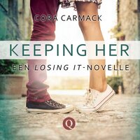 Keeping her: Een Losing it-novelle - Cora Carmack