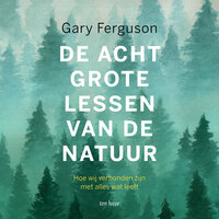 De acht grote lessen van de natuur: Wat de natuur ons leert over het goede leven - Gary Ferguson, Albert Bodde