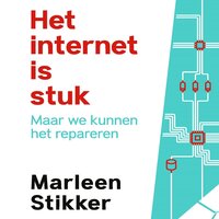 Het internet is stuk: Maar we kunnen het repareren - Marleen Stikker