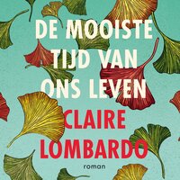 De mooiste tijd van ons leven - Claire Lombardo
