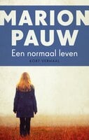 Een normaal leven: Kort verhaal - Marion Pauw