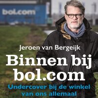 Binnen bij bol.com: Undercover bij de winkel van ons allemaal - Jeroen van Bergeijk