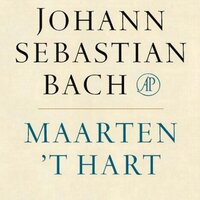 Johann Sebastian Bach - Maarten 't Hart