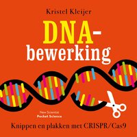 DNA-bewerking: Knippen en plakken met CRISPR/Cas9 - Kristel Kleijer