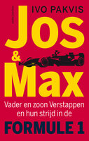 Jos & Max: Vader en zoon Verstappen en hun strijd in de Formule 1 - Ivo Pakvis