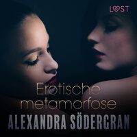 Erotische metamorfose: erotisch verhaal - Alexandra Södergran