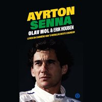 Ayrton Senna: Leven en carrière van 's werelds beste coureur - Olav Mol, Erik Houben