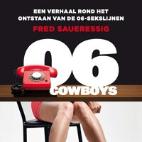 06-Cowboys: Een verhaal rond het ontstaan van de 06-sekslijnen - Fred Saueressig