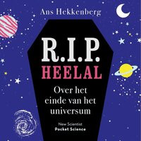 R.I.P. Heelal: Over het einde van het universum - Ans Hekkenberg