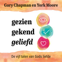 Gezien, gekend, geliefd: De vijf talen van Gods liefde - Gary Chapman, R. York Moore