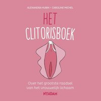 Het clitorisboek: Over het grootste raadsel van het vrouwelijk lichaam - Caroline Michel, Alexandra Hubin