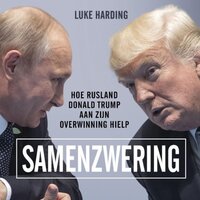 Samenzwering: Hoe Rusland Donald Trump aan zijn overwinning hielp - Luke Harding