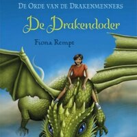 De Drakendoder: De Orde van de Drakenmenners - Deel 1 - Fiona Rempt