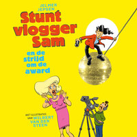 Stuntvlogger Sam en de strijd om de award - Wilbert van der Steen, Jelmer Jepsen