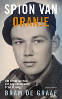 Spion van Oranje: het oorlogsverhaal van Engelandvaarder Bram Grisnigt - Bram de Graaf