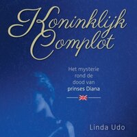 Koninklijk complot: het mysterie rond de dood van prinses Diana - Linda Udo