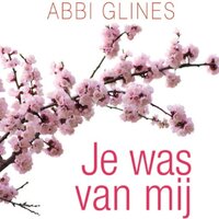 Je was van mij - Abbi Glines