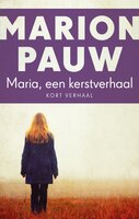 Maria, een Kerstverhaal: Kort verhaal - Marion Pauw