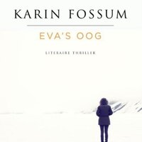 Eva's oog: Literaire thriller - Karin Fossum