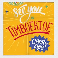 See you in Timboektoe - Carry Slee
