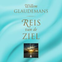 Reis van de ziel: met een gebruiksaanwijzing voor het leven op aarde - Willem Glaudemans