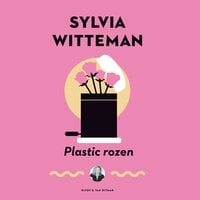 Plastic rozen - Sylvia Witteman