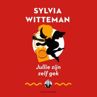 Jullie zijn zelf gek - Sylvia Witteman