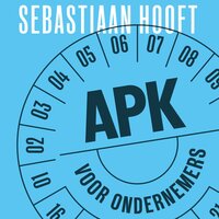 APK voor ondernemers: Hoe je onder druk gezond en succesvol blijft - Sebastiaan Hooft